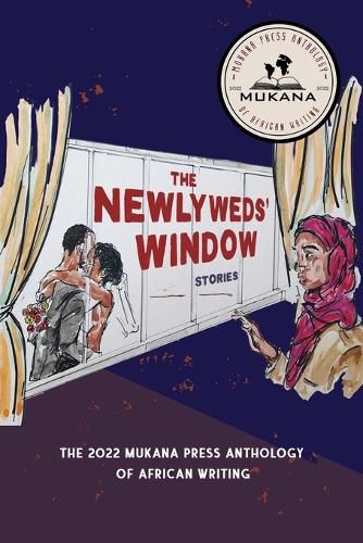 Cover image for The Newlyweds' Window: The 2022 Mukana Press Anthology of African Writing