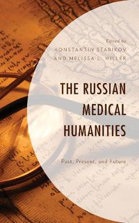 Cover image for The Russian Medical Humanities: Past, Present, and Future