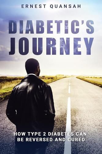 Cover image for Diabetic's Journey: How Type 2 Diabetes Can be Reversed and Cured