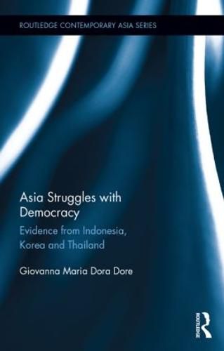 Cover image for Asia Struggles with Democracy: Evidence from Indonesia, Korea and Thailand