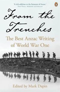 Cover image for From the Trenches: The Best Anzac Writing of World War One