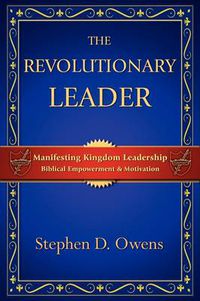 Cover image for The Revolutionary Leader: Manifesting Kingdom Leadership