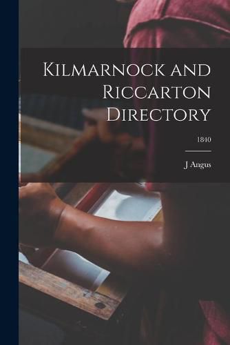 Cover image for Kilmarnock and Riccarton Directory; 1840