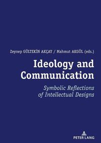 Cover image for Ideology and Communication:: Symbolic Reflections of Intellectual Designs