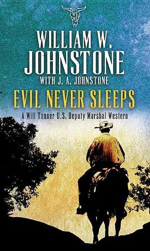Evil Never Sleeps: A Will Tanner U.S. Deputy Marshal Western