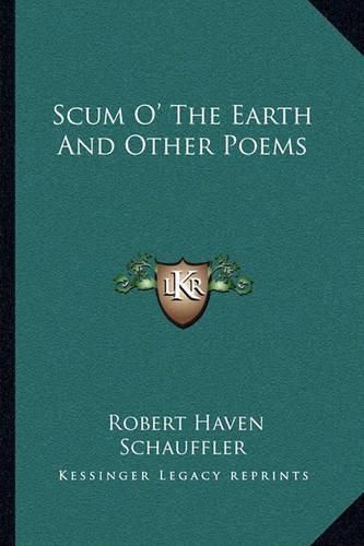 Scum O' the Earth and Other Poems