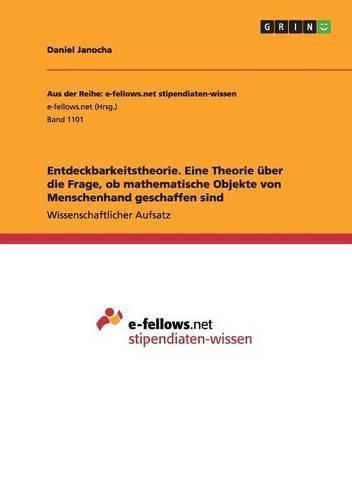 Cover image for Entdeckbarkeitstheorie. Eine Theorie uber die Frage, ob mathematische Objekte von Menschenhand geschaffen sind