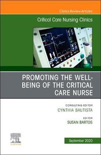 Cover image for Promoting the Well-being of the Critical Care Nurse, An Issue of Critical Care Nursing Clinics of North America