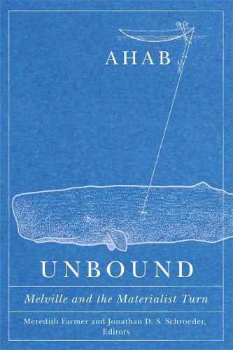 Ahab Unbound: Melville and the Materialist Turn