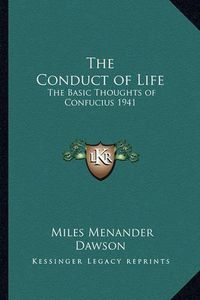 Cover image for The Conduct of Life: The Basic Thoughts of Confucius 1941