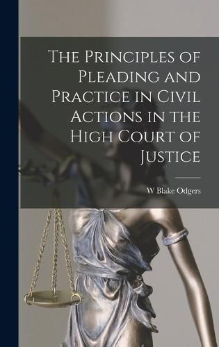 Cover image for The Principles of Pleading and Practice in Civil Actions in the High Court of Justice