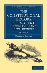 Cover image for The Constitutional History of England, in its Origin and Development