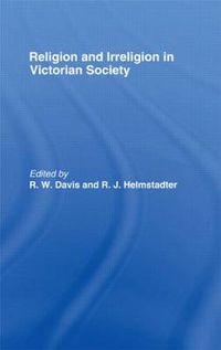 Cover image for Religion and Irreligion in Victorian Society: Essays in Honor of R.K. Webb