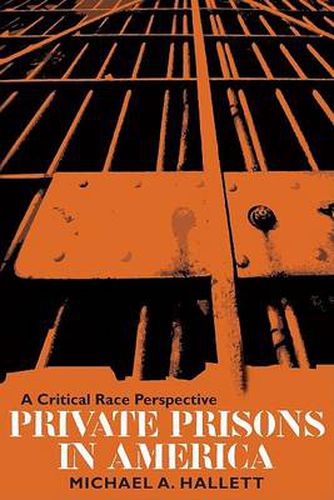 Cover image for Private Prisons in America: A Critical Race Perspective