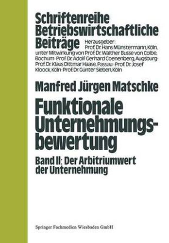 Cover image for Funktionale Unternehmungsbewertung: Band II, Der Arbitriumwert Der Unternehmung