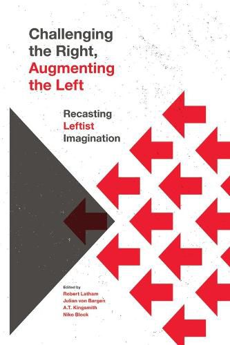 Cover image for Challenging the Right, Augmenting the Left: Recasting Leftist Imagination