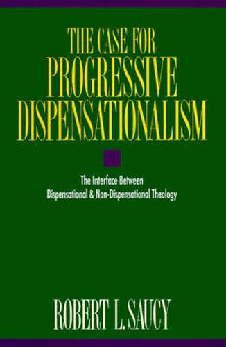 Cover image for The Case for Progressive Dispensationalism: The Interface Between Dispensational and Non-Dispensational Theology