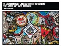 Cover image for US Army Air Assault & General Support Unit Patches Volume 1