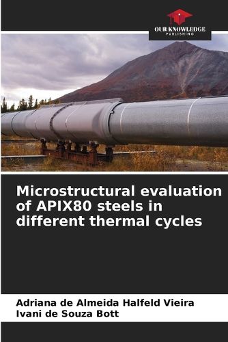 Cover image for Microstructural evaluation of APIX80 steels in different thermal cycles