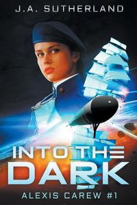 Cover image for Into the Dark: Alexis Carew #1