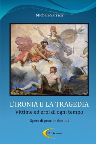 Cover image for L'IRONIA E LA TRAGEDIA - Vittime ed eroi di ogni tempo