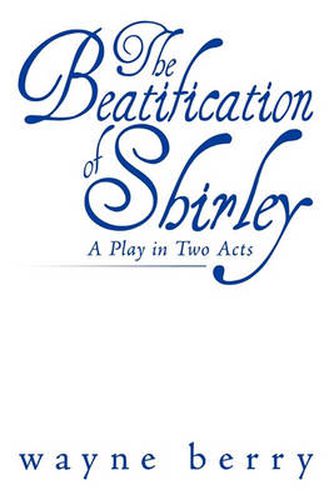 Cover image for The Beatification of Shirley: A Play in Two Acts