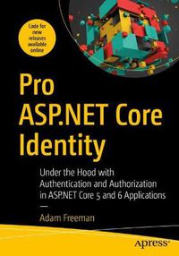 Cover image for Pro ASP.NET Core Identity: Under the Hood with Authentication and Authorization in ASP.NET Core 5 and 6 Applications