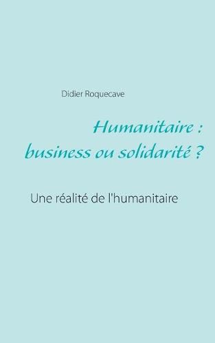 Cover image for Humanitaire: business ou solidarite