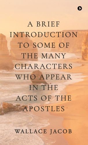Cover image for A brief introduction to some of the many characters who appear in The Acts of The Apostles