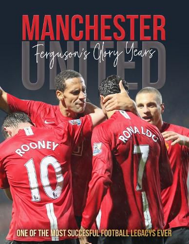 Manchester United: Ferguson's Glory Years