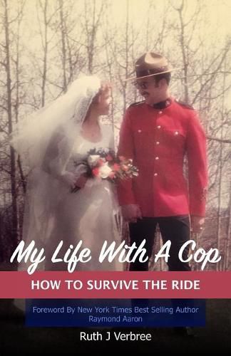 Cover image for My Life With A Cop: How To Survive The Ride