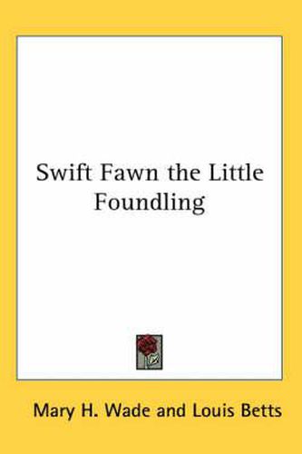 Cover image for Swift Fawn the Little Foundling