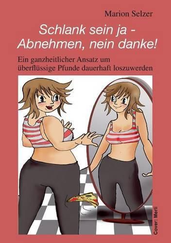 Cover image for Schlank Sein Ja - Abnehmen, Nein Danke!