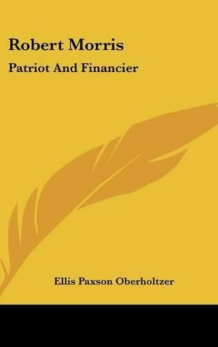 Cover image for Robert Morris: Patriot and Financier