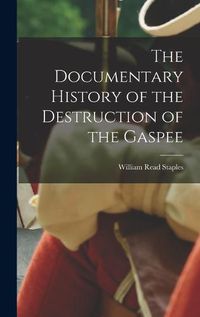 Cover image for The Documentary History of the Destruction of the Gaspee