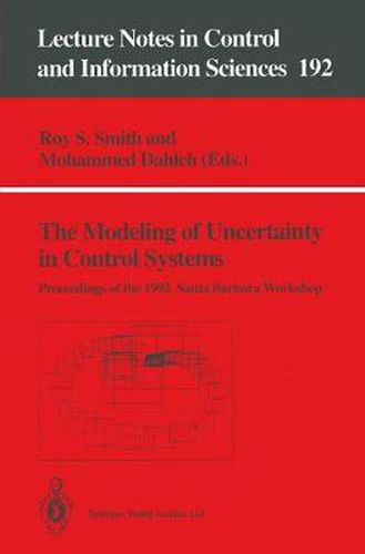 The Modeling of Uncertainty in Control Systems: Proceedings of the 1992 Santa Barbara Workshop