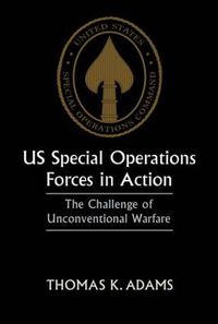 Cover image for US Special Operations Forces in Action: The Challenge of Unconventional Warfare