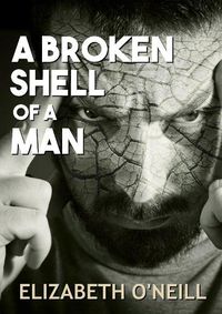 Cover image for A Broken Shell Of A Man