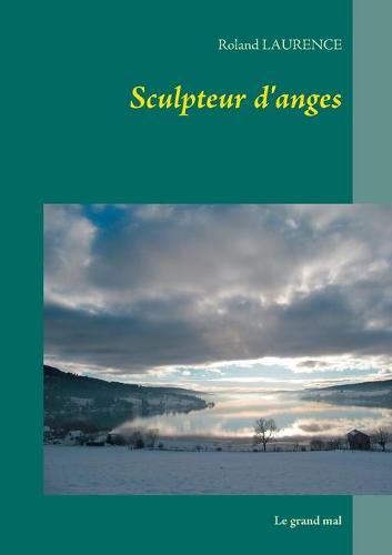 Cover image for Sculpteur d'anges: Le grand mal