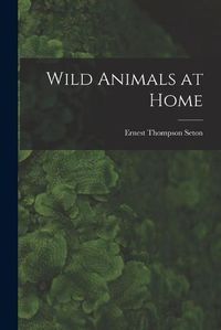 Cover image for Wild Animals at Home [microform]