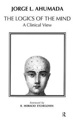 Cover image for The Logics of the Mind: A Clinical View