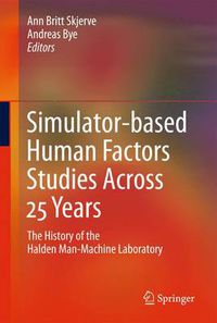 Cover image for Simulator-based Human Factors Studies Across 25 Years: The History of the Halden Man-Machine Laboratory