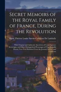 Cover image for Secret Memoirs of the Royal Family of France, During the Revolution