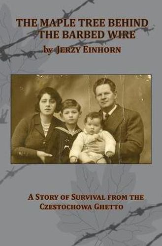 Cover image for The Maple Tree Behind the Barbed Wire - A Story of Survival from the Czestochowa Ghetto