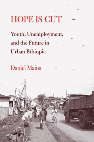 Cover image for Hope Is Cut: Youth, Unemployment, and the Future in Urban Ethiopia