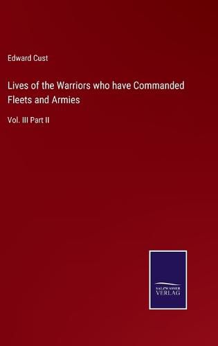 Cover image for Lives of the Warriors who have Commanded Fleets and Armies: Vol. III Part II