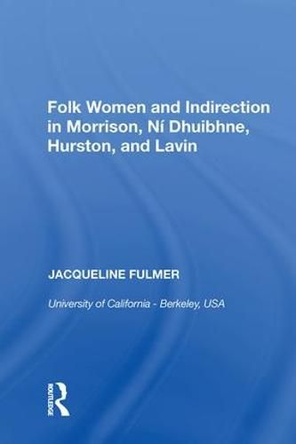 Cover image for Folk Women and Indirection in Morrison, N  Dhuibhne, Hurston, and Lavin