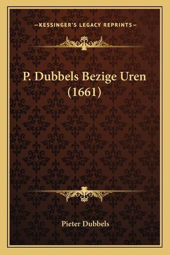 Cover image for P. Dubbels Bezige Uren (1661)