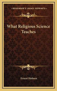 Cover image for What Religious Science Teaches