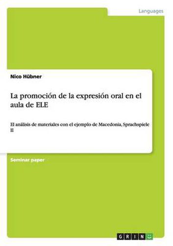 Cover image for La promocion de la expresion oral en el aula de ELE: El analisis de materiales con el ejemplo de Macedonia, Sprachspiele II